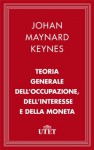 Teoria Generale Dell'Occupazione Dell'Interesse E Della Moneta (Classici dell'economia) (Italian Edition) - T. Cozzi, A. Campolongo, John Maynard Keynes