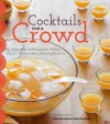 Cocktails for a Crowd: More Than 40 Recipes for Making Popular Drinks in Party-Pleasing Batch - Kara Newman, Teri Lyn Fisher