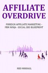 AFFILIATE OVERDRIVE (2016): Foreign Affiliate Marketing, Private Blog Network & Social SEO Blueprint - Red Mikhail