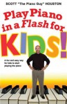Play Piano in a Flash for Kids!: A Fun and Easy Way for Kids to Start Playing the Piano - Scott Houston