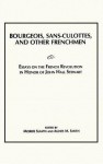 Bourgeois, Sans-Culottes and Other Frenchmen: Essays on the French Revolution in Honor of John Hall Stewart - Moris Slavin, Agnes Smith