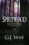 Spiritwood - G.J. Wise, Becky Stephens, Ash Arceneaux