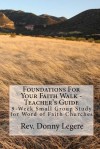 Foundations for Your Faith Walk - Teacher's Guide: 9 Week Small Group Study for Word of Faith Churches - Donny Legere, Chris White, Tiffany Legere