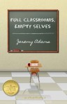 Full Classrooms, Empty Selves: Reflections on a Decade of Teaching in an American High School - Jeremy Adams