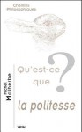 Qu'est-Ce Que La Politesse? - Michel Malherbe