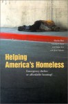 Helping America's Homeless: Emergency Shelter or Affordable Housing? - Martha R. Burt, Burt, Martha R. / Aron, Laudan Y. Burt, Martha R. / Aron, Laudan Y.