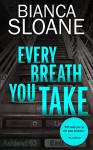 Every Breath You Take - Bianca Sloane