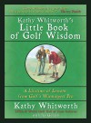 Kathy Whitworth's Little Book of Golf Wisdom - Kathy Whitworth