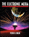 The Electronic Media: An Introduction to the Profession - Peter B. Orlik