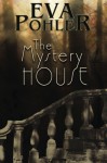 The Mystery House - Eva Pohler