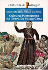 Cultura Portuguesa na Terra de Santa Cruz - Maria Beatriz Nizza da Silva