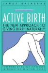 Active Birth: The New Approach to Giving Birth Naturally - Janet Balaskas