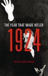 1924: The Year That Made Hitler by Peter Ross Range (January 26,2016) - Peter Ross Range