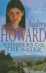 Whispers on the Water - Audrey Howard