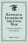 Battles & Leaders of the Civil War: The Second Day at Gettysburg - Henry J. Hunt