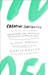 Creative Confidence: Unleashing the Creative Potential Within Us All - 'Tom Kelley', 'David Kelley'