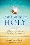 Take Time to Be Holy: 365 Daily Inspirations to Bring You Closer to God - Samuel Logan Brengle, Bob Hostetler