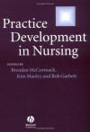 Practice Development in Nursing - Brendan McCormack, Kim Manley, Rob Garbett