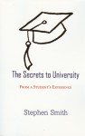 The Secrets to University: From a Student's Experience - Stephen W. Smith