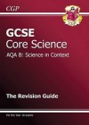 Core Science: GCSE: AQA B: Science in Context: The Revision Guide - Richard Parsons