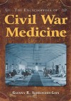 The Encyclopedia of Civil War Medicine - Glenna R. Schroeder-Lein