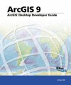 ArcGIS Desktop Developer's Guide: ArcGIS 9 - Environmental Systems Research Institute, Environmental Systems Research Institute