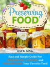 Preserving Food: Fast and Simple Guide For Preserving, Canning and Dehydrating Your Favorite Food - Davis King