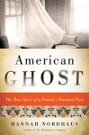 American Ghost: A Family's Haunted Past in the Desert Southwest - Hannah Nordhaus