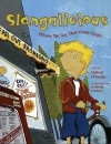 Slangalicious: Where We Got That Crazy Lingo - Gillian O'Reilly