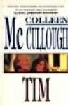 Tim - Colleen McCullough