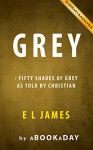 Grey: Fifty Shades of Grey as Told by Christian by by E L James | Summary & Analysis - aBookaDay