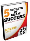 The 5 Secrets of Exam Success: Secrets You cannot afford to Ignore - Nitin Soni