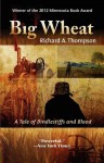 Big Wheat: A Tale of Bindlestiffs and Blood - Richard A. Thompson