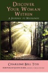 Discover Your Woman Within: Journey to Wholeness - Charlene Bell Tosi, Tony Tosi, Pam Suwinsky, Gary Hall, Judith Duerk