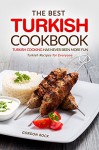 The Best Turkish Cookbook - Turkish Cooking Has Never Been More Fun: Turkish Recipes for Everyone - Gordon Rock