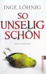 So unselig schön - Inge Löhnig, Inge Lohnig