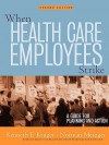 When Health Care Employees Strike: A Guide for Planning and Action - Kenneth F. Kruger, Norman Metzger