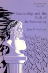 Leadership and Cult of Personality - Jane Gardner