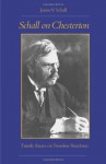 Schall on Chesterton: Timely Essays on Timeless Paradoxes - James V. Schall