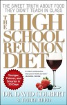 The High School Reunion Diet: Lose 20 Years in 30 Days - David A. Colbert M.D., Terry Reed