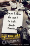 Dear Luke, We Need to Talk, Darth: And Other Pop Culture Correspondences - John Moe