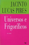 Universos e Frigoríficos - Jacinto Lucas Pires