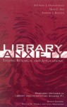 Library Anxiety: Theory, Research, and Applications: Theory, Research, and Applications - Anthony J. Onwuegbuzie