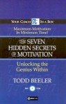 The 7 Hidden Secrets of Motivation: Unlocking the Genius Within - Todd Beeler, Gildan Assorted Authors