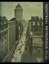 Montreal Metropolis, 1880-1930 - France Vanlaethem