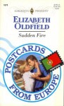 Sudden Fire (Postcards From Europe) (Harlequin Presents, No 1676) - Elizabeth Oldfield