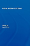 Drugs, Alchohol and Sport - Paul Dimeo, Boria Majumdar