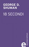 18 secondi - George D. Shuman