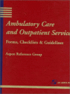 Ambulatory Care And Outpatient Services: Forms, Checklists & Guidelines - Sara N. Di Lima