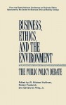 Business, Ethics, and the Environment: The Public Policy Debate - W. Michael Hoffman